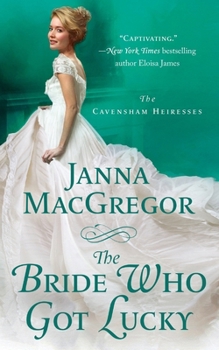 Paperback The Bride Who Got Lucky: The Cavensham Heiresses Book