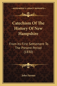 Paperback Catechism Of The History Of New Hampshire: From Its First Settlement To The Present Period (1830) Book