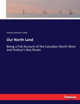 Paperback Our North Land: Being a Full Account of the Canadian North-West and Hudson's Bay Route Book