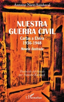 Paperback Nuestra guerra civil: Cartas a Elvira 1936-1948 [Spanish] Book