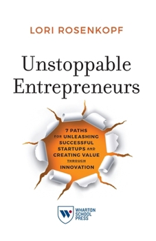 Hardcover Unstoppable Entrepreneurs: 7 Paths for Unleashing Successful Startups and Creating Value Through Innovation Book