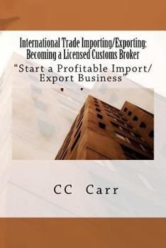 Paperback International Trade Importing/Exporting: Becoming a Licensed Customs Broker: "Start a Profitable Import/Export Business Book