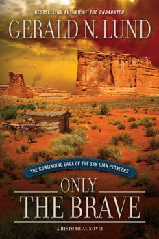 Hardcover Only the Brave: The Continuing Saga of the San Juan Pioneers Book