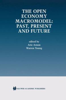 Paperback The Open Economy Macromodel: Past, Present and Future Book