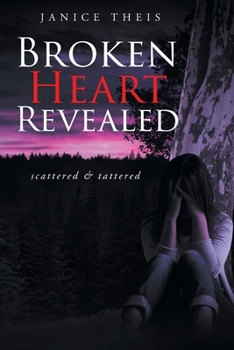 Paperback Broken Heart Revealed: scattered & tattered Book