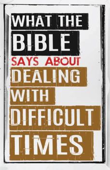 What the Bible Says about Dealing with Difficult Times