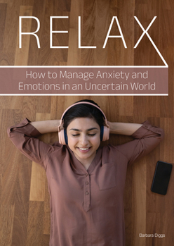 Hardcover Relax: How to Manage Anxiety and Emotions in an Uncertain World Book