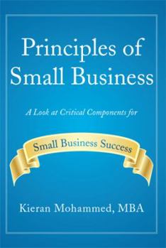 Paperback Principles of Small Business: A Look at Critical Components for Small Business Success Book