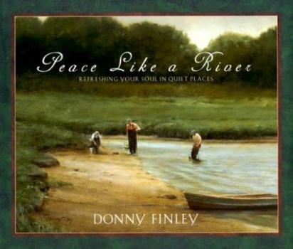 Hardcover Peace Like a River: Refreshing Your Soul in Quiet Places Book