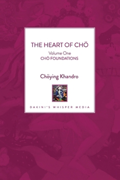 Paperback The Heart of Chö: Volume One - Chö Foundations Book