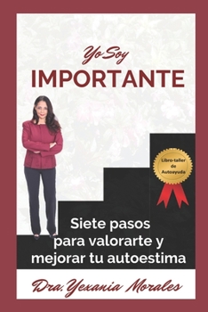 Paperback Yo soy importante: Siete pasos para valorarte y mejorar tu autoestima [Spanish] Book
