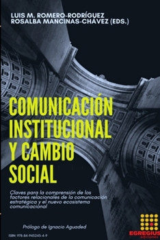 Comunicación institucional y cambio social.: Claves para la comprensión de los factores relacionales de la comunicación estratégica y el nuevo ecosistema comunicacional. (Spanish Edition)