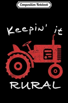 Composition Notebook: Farm Keepin it Rural Tractor Farmer Farming  Journal/Notebook Blank Lined Ruled 6x9 100 Pages