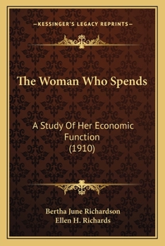 Paperback The Woman Who Spends: A Study Of Her Economic Function (1910) Book