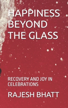 Paperback Happiness Beyond the Glass: Recovery and Joy in Celebrations Book