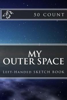 Paperback My Outer Space: Left-Handed Sketch Book (50 Count) Book