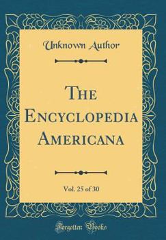 The Encyclopedia Americana, Vol. 25 of 30 (Classic Reprint)