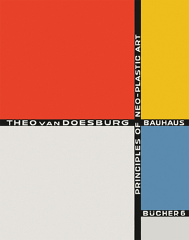 Hardcover Theo Van Doesburg: Principles of Neo-Plastic Art: Bauhausbücher 6 Book