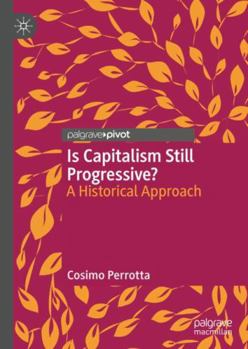 Hardcover Is Capitalism Still Progressive?: A Historical Approach Book