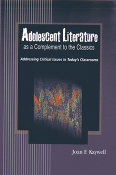 Paperback Adolescent Literature as a Complement to the Classics: Addressing Critical Issues in Today's Classrooms Book