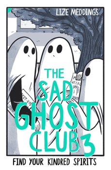 The Sad Ghost Club Volume 3: Find Your Kindred Spirits - Book #3 of the Sad Ghost Club