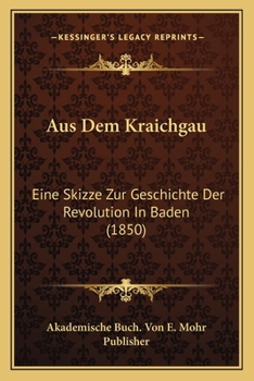 Paperback Aus Dem Kraichgau: Eine Skizze Zur Geschichte Der Revolution In Baden (1850) [German] Book