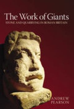 Paperback The Work of Giants: Stone and Quarrying in Britain Britain Book