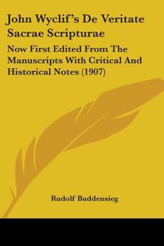 Paperback John Wyclif's De Veritate Sacrae Scripturae: Now First Edited From The Manuscripts With Critical And Historical Notes (1907) Book