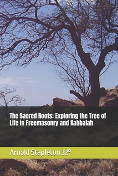 The Sacred Roots: Exploring the Tree of Life in Freemasonry and Kabbalah