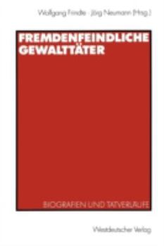 Paperback Fremdenfeindliche Gewalttäter: Biografien Und Tatverläufe [German] Book