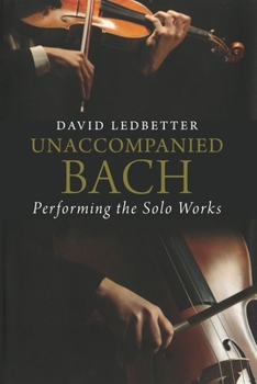 Paperback Unaccompanied Bach: Performing the Solo Works Book