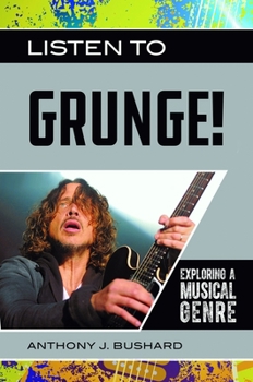 Hardcover Listen to Grunge!: Exploring a Musical Genre Book