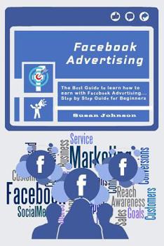 Paperback Facebook Advertising: The B&#1077;&#1109;t Guid&#1077; t&#1086; learn h&#1086;w to earn with F&#1072;&#1089;&#1077;b&#1086;&#1086;k Adv&#107 Book