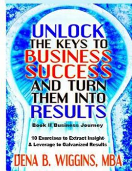 Paperback Unlock The Keys To Business Success And Turn Them Into Results Book