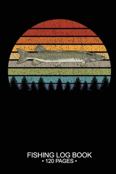 Fishing Log Book 120 Pages: Cool Freshwater Game Fish Saltwater Fly Fishes Journal Composition Notebook Notes Day Planner Notepad