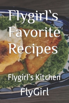 Paperback Flygirl`s Favorite Recipes: Flygirl`s Kitchen Book