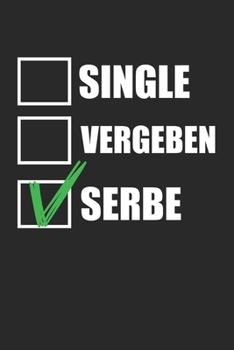 Single Vergeben Serbe: Serbien & Balkan Notizbuch 6'x9' Liniert Geschenk für Serbisch & Serbia (German Edition)