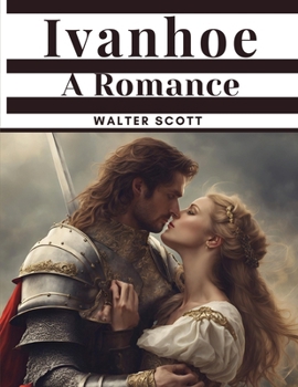 Ivanhoe: A Romance