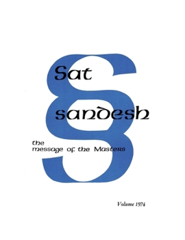 Sat Sandesh - the Message of the Masters Volume 1974 : Monthly Messages: January 1974 to December 1974
