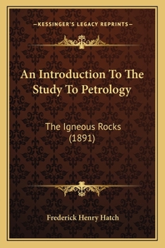 Paperback An Introduction To The Study To Petrology: The Igneous Rocks (1891) Book