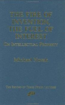 The Fire of Invention, The Fuel of Interest: On Intellectual Property (Pfizer Lecture)