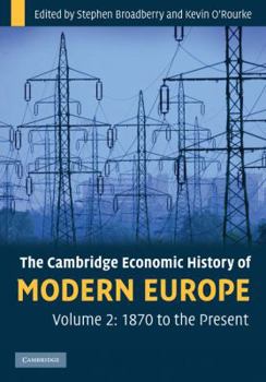 Hardcover The Cambridge Economic History of Modern Europe: Volume 2, 1870 to the Present Book