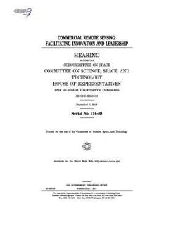Commercial Remote Sensing: Facilitating Innovation and Leadership: Hearing Before the Subcommittee on Space