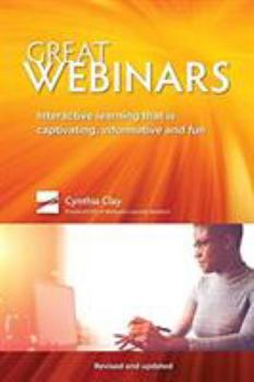 Paperback Great Webinars: Interactive Learning That Is Captivating, Informative, and Fun Book
