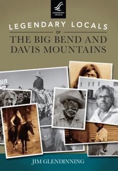 Paperback Legendary Locals of the Big Bend and Davis Mountains, Texas Book