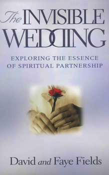 Paperback The Invisible Wedding: Exploring the Essence of Spiritual Partnership Book