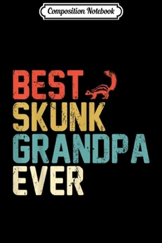 Composition Notebook: Best SKUNK Grandpa Ever Retro Grandpa Gif Journal/Notebook Blank Lined Ruled 6x9 100 Pages