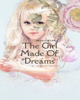 Paperback A Girl Made Of Dreams: Rosaliegha Book