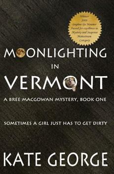 Moonlighting In Vermont: Bree MacGowan Mystery No. 1 (The Bree MacGowan Mysteries) - Book #1 of the A Bree MacGowan Mystery