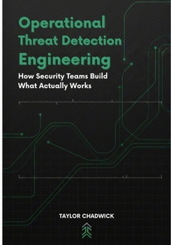 Paperback Operational Threat Detection Engineering: How Security Teams Build What Actually works Book